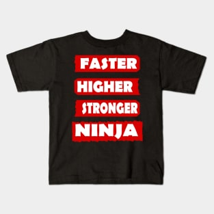 Fast Higher Stronger Ninja Karate Sport Samurai Kids T-Shirt